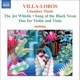 Villa Lobos Chamber Music The Jet Whistle Song of the Black Swan Duo for Violin and Viola