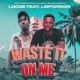 Waste on me feat LibFOREIGN Single