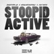 Stoopid Active feat Hooliwitdatooli Sav Matic Single