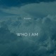 Who I am feat Yung Hvdes Single