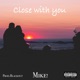 Close With You Single