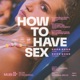 How To Have Sex Original Motion Picture Soundtrack