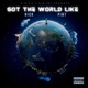 Got the World Like feat Pint Single