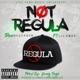 Not Regula feat Lil Sway Single