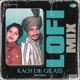 Kach De Gilass Lofi Mix Single