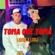 TOMA QUE TOMA feat Luxor Single