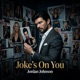 Joke s On You Single