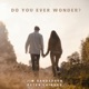 Do You Ever Wonder Single