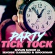 Party Tick Tock Shaun Baker vs Seaside Clubbers Brockman Remixes