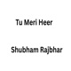 Tu Meri Heer Single