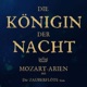 Die Königin der Nacht Mozart Arien aus Die Zauberflöte u a