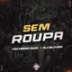 Sem Roupa Mc Nego Duc Single