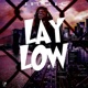 Lay Low Single