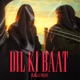 Dil ki baat Single