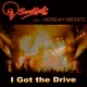 I Got the Drive feat Monday Midnite Single