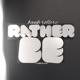 Rather Be EP