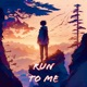 Run To Me feat Jerome The Prince Single
