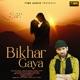 Bikhar Gaya From Dhadke Dil Baar Baar Single