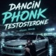 Dancin Phonk Testosterone Single