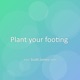 Plant your footing Single