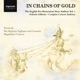 In Chains of Gold The English Pre Restoration Verse Anthem Vol 1 Orlando Gibbons Complete Consort Anthems