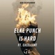 Elke Punch Is Hard feat Excellent Single