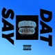 Say Dat Single