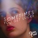Sometimes You Get Lucky Single