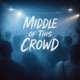 Middle Of This Crowd Single