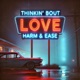 Thinkin Bout Love Single