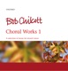 Bob Chilcott Choral Works 1