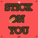 Stick On You Single