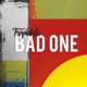 Bad One Single