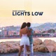 Lights Low Single