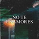No Te Enamores Single
