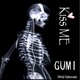 Kiss Me feat GUMI Single