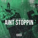 Ain t Stopping feat 333Zilla Single