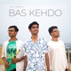 Bas Kehdo Single