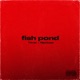 Fish Pond Single