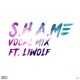 S H A M E Vocal Mix feat L1wolf Single