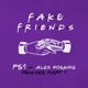 Fake Friends Remixes Pt 1 feat Alex Hosking Single