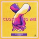 Close to Me feat Xanthe Single