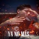 Ya no más Single