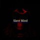Slave Mind feat D4VEMON Single