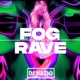 FOG RAVE Single