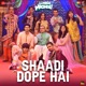 Shaadi Dope Hai From Aankh Micholi Single