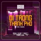 Đi Trong Thành Phố feat Slow T Night T Terry Single