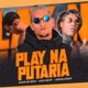 Play na Putaria feat Riicknobeat Single