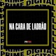 NA CARA DE LADRÃO feat MC D lara Single
