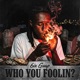 Who You Foolin Single